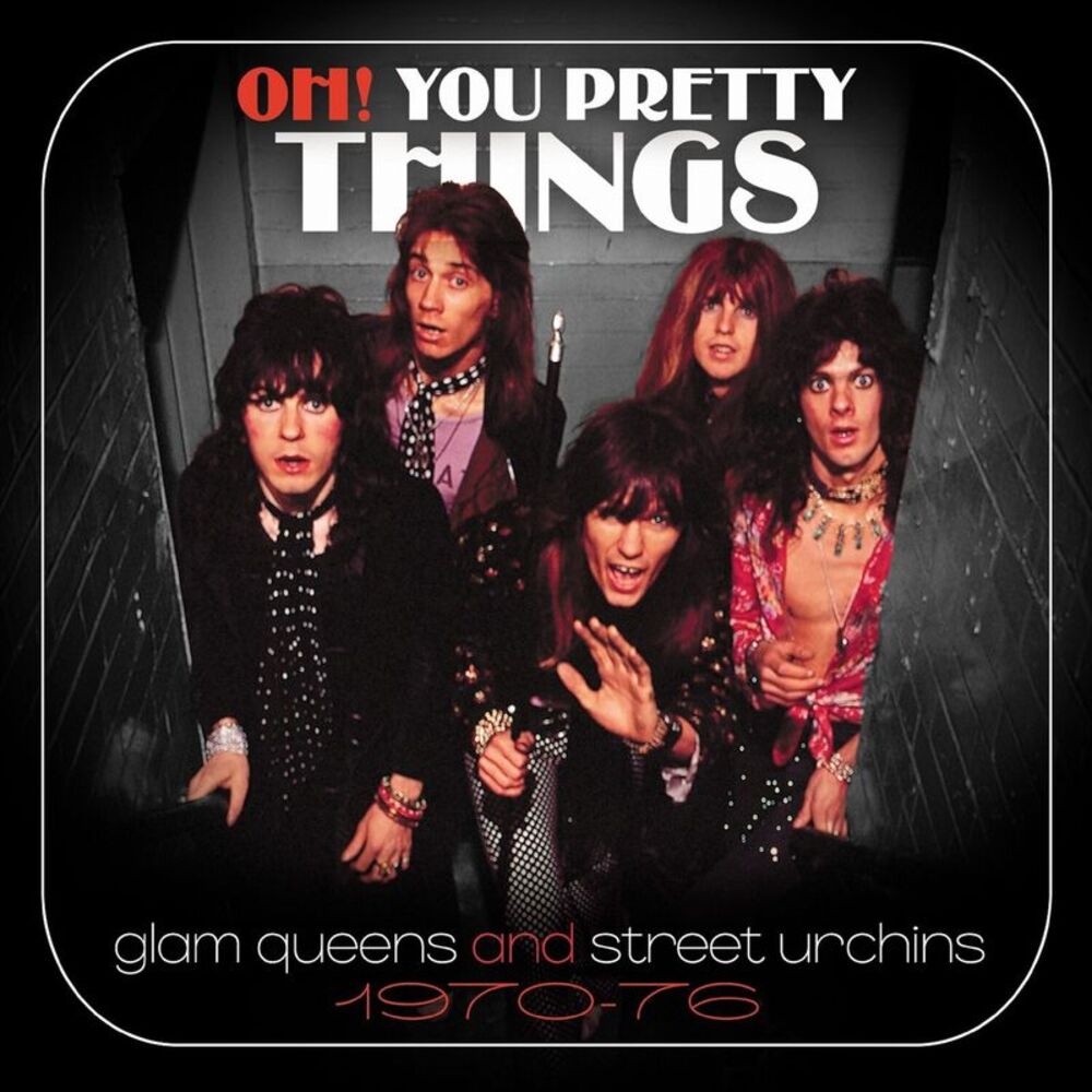 Various Artists - Oh! You Pretty Things: Glam Queens & Street Urchins 1970-1976